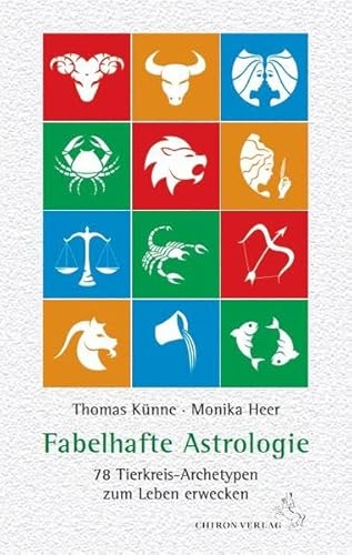 Fabelhafte Astrologie: 78 Tierkreis-Archetypen zum Leben erwecken von Chiron Verlag